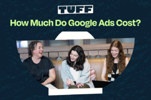 How Much Do Google Ads Cost | Tuff Growth Marketing