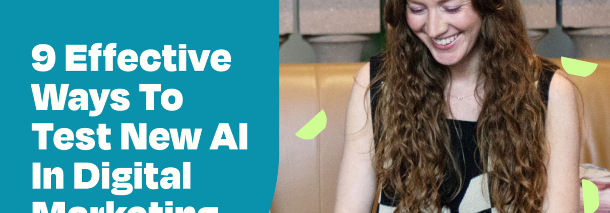 Smiling woman using laptop with blog title graphic '9 Effective Ways To Test New AI in Digital Marketing'
